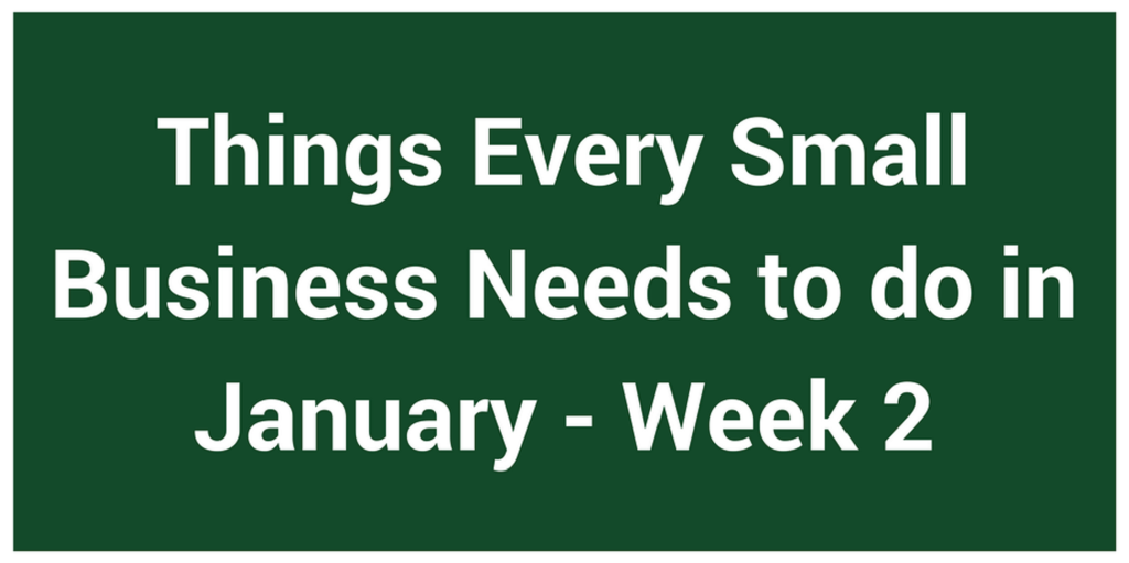 Things Every Small Business Needs to do in January - Week 2