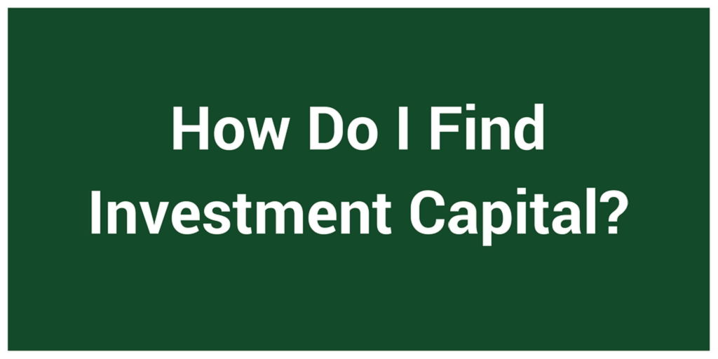 How Do I Find Investment Capital?