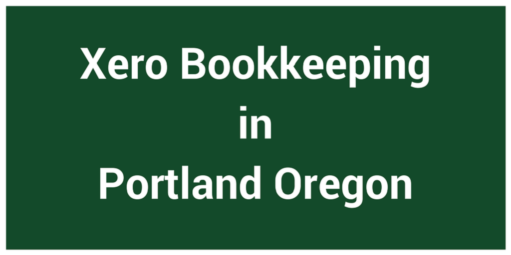 Xero Bookkeeping in Portland Oregon