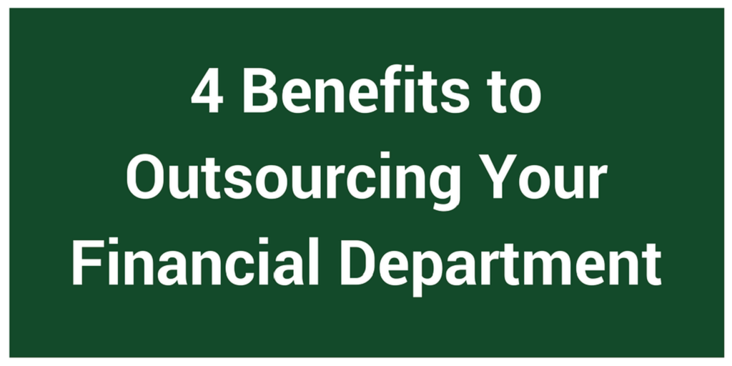 4 Benefits to Outsourcing Your Financial Department