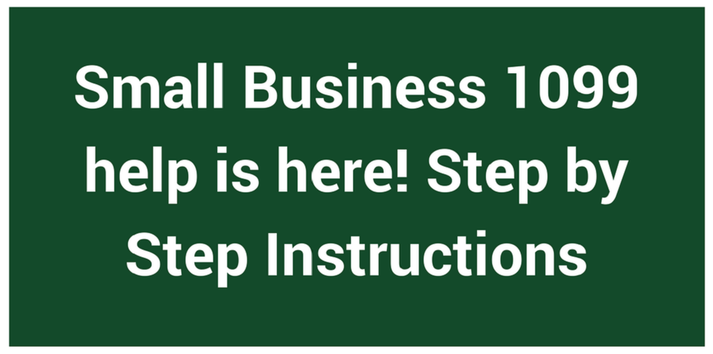 Small Business 1099 help is here! Step by Step Instructions